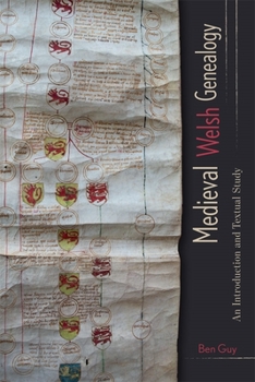 Medieval Welsh Genealogy: An Introduction and Textual Study - Book  of the Studies in Celtic History
