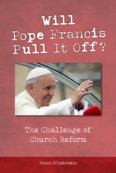 Paperback Will Pope Francis Pull It Off?: The Challenge of Church Reform Book