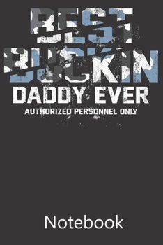 Best Buckin Daddy Ever: Blank Lined Notebook,Notepad, Journal, To Do Lists, Composition Book for School Diary Christmas Birthday Gifts