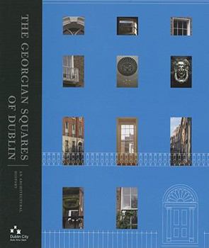 The Georgian Squares of Dublin: An Architectural History