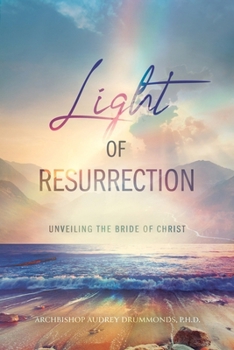 Paperback Light of Resurrection: Unveiling the Bride of Christ Book