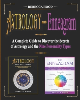 Paperback Astrology and Enneagram: A Complete Guide to Discover the Secrets of Astrology and the Nine Personality Types Book