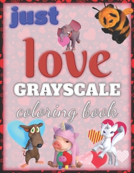 Paperback Just Love: Grayscale Coloring Book