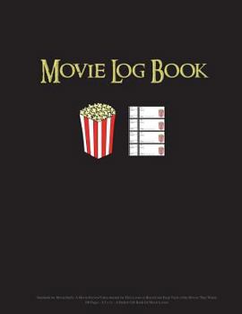 Movie Log Book: Notebook for Movie Buffs: A Movie Review/Video Journal for Film Lovers to Record and Keep Track of the Movies They Watch - 100 Pages - 8.5 X 11 a Perfect Gift Book for Movie Lovers