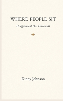Paperback Where People Sit: Disagreement Has Directions Book