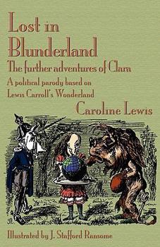 Paperback Lost in Blunderland: The Further Adventures of Clara. a Political Parody Based on Lewis Carroll's Wonderland Book