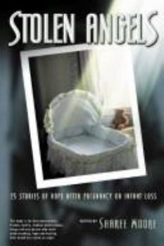 Paperback Stolen Angels: 25 Stories of Hope After Pregnancy or Infant Loss Book