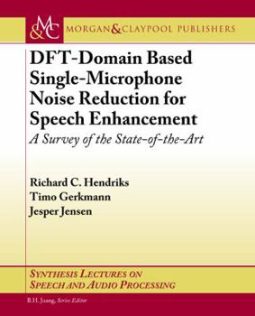 Paperback Dft-Domain Based Single-Microphone Noise Reduction for Speech Enhancement: A Survey of the State of the Art Book