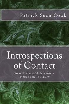 Paperback Introspections of Contact: Near Death, UFO Encounters & Shamanic Initiation Book