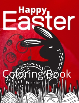 Paperback Happy Easter Coloring Book For Kids: Easter Bunny, Happy Easter Coloring Eggs For Cildren, Easter Baskets, And More! Book
