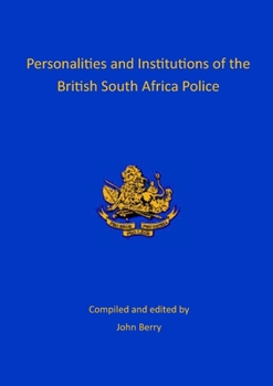 Paperback Personalities and Institutions of the British South Africa Police Book