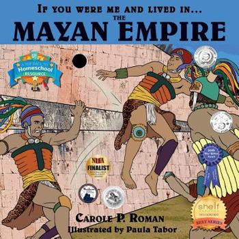 Paperback If You Were Me and Lived in... the Mayan Empire: An Introduction to Civilizations Throughout Time Book