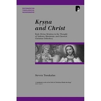 Paperback Krsna And Christ: Body-Divine Relation in the Thought of Sankara Ramanuja and Classical Christian Orthodoxy (Paternoster Theological Monographs) Book