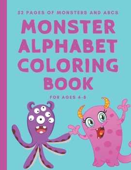 Paperback Monster Alphabet Coloring Book for Ages 4-8: 8.5x11 inches Boys or Girls - 52 Pages: A through Z Book