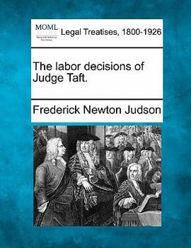 Paperback The Labor Decisions of Judge Taft. Book