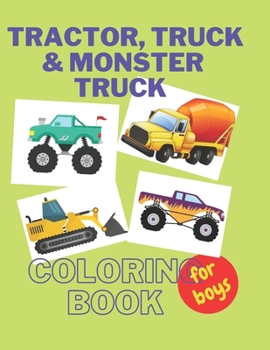 Tractor ,Trucks & Monster Trucks Coloring Book: Valentine's Day Gift For Kids, Toddler Boys And Girls | Valentines Colouring Pages with Tractors, Truck and Train