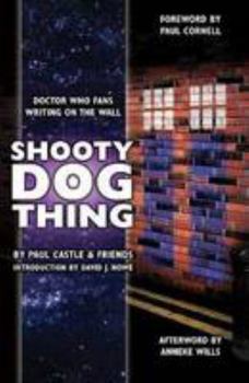 Paperback Shooty Dog Thing: Doctor Who Fans Writing on the Wall Book