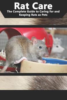 Paperback Rat Care: The Complete Guide to Caring for and Keeping Rats as Pets Book