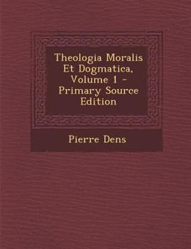 Paperback Theologia Moralis Et Dogmatica, Volume 1 [Latin] Book