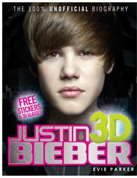Hardcover 100% Justin Bieber 3D: The Unofficial Biography Book