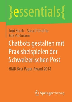 Paperback Chatbots Gestalten Mit Praxisbeispielen Der Schweizerischen Post: Hmd Best Paper Award 2018 [German] Book