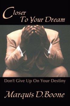 Paperback Closer to Your Dream: Don't Give Up on Your Destiny Book