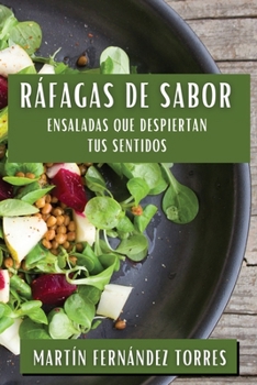 Paperback Ráfagas de Sabor: Ensaladas que Despiertan tus Sentidos [Spanish] Book