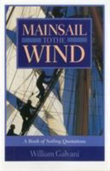 Hardcover Mainsail to the Wind: A Book of Sailing Quotations Book