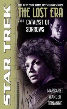 Catalyst of Sorrows (Star Trek: The Lost Era, 2360) - Book #6 of the Star Trek: The Lost Era