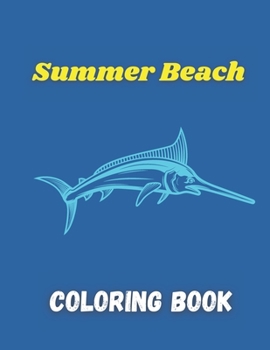 Summer Beach Coloring Book: goodbye spring hello summer , hello summer coloring book , 40page