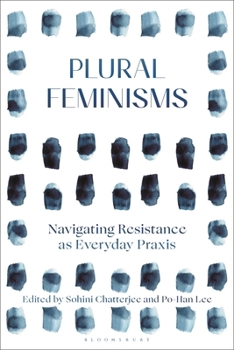 Paperback Plural Feminisms: Navigating Resistance as Everyday PRAXIS Book