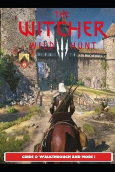 Paperback The Witcher 3 Wild Hunt Guide & Walkthrough and MORE ! Book