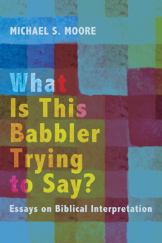 Paperback What Is This Babbler Trying to Say? Book