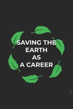 Saving the Earth as a Career: Lined Paper Notebook 6x9 inches with 120 pages