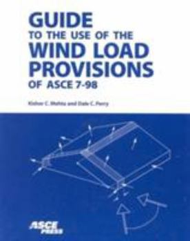 Paperback Guide to the Use of the Wind Load Provisions of Asce 7-98 Book