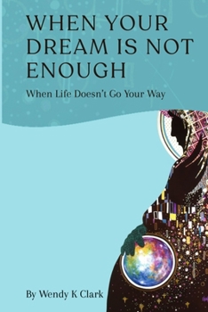 Paperback When Your Dream is Not Enough: When Life Doesn't Go Your Way Book
