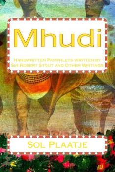 Paperback Mhudi: Handwritten Pamphlets written by Sir Robert Stout and Other Writings Book