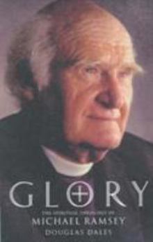 Paperback Glory: The Spiritual Theology of Michael Ramsey Book