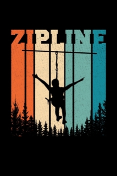 Paperback Zipline: Zip Line Journal Notebook Note-Taking Planner Book, Gift For Outdoor Adventure Lovers Book