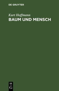 Hardcover Baum Und Mensch: Vom Wesen Eines Baumes, Und Der Pflicht Des Menschen [German] Book