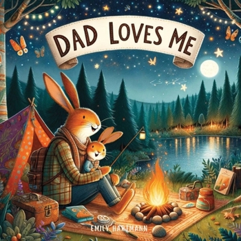 Paperback Dad Loves Me: A Children's Book About Dads and Kids of All Kinds Book