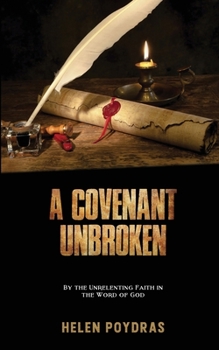 Paperback A Covenant Unbroken: By the Unrelenting Faith in the Word of God Book