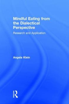 Hardcover Mindful Eating from the Dialectical Perspective: Research and Application Book