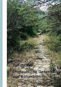 Paperback Unglaubliche Geschichten aus Kolumbien [German] Book