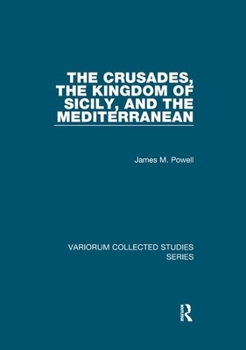 Paperback The Crusades, The Kingdom of Sicily, and the Mediterranean Book