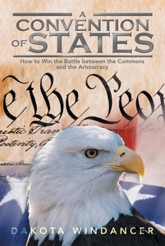 Paperback A Convention of States: How to Win the Battle Between the Commons and the Aristocracy Book
