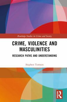 Hardcover Crime, Violence and Masculinities: Research Paths and Understanding Book