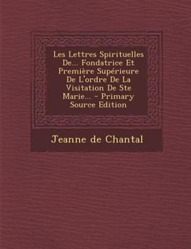 Paperback Les Lettres Spirituelles de... Fondatrice Et Premiere Superieure de L'Ordre de La Visitation de Ste Marie... [French] Book