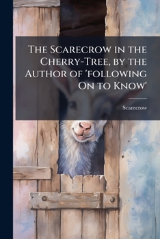 Paperback The Scarecrow in the Cherry-Tree, by the Author of 'following On to Know' Book