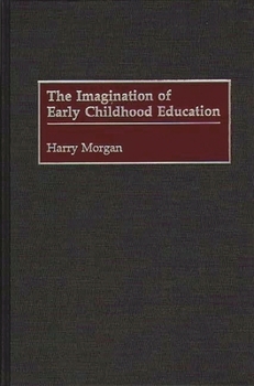 Hardcover The Imagination of Early Childhood Education Book